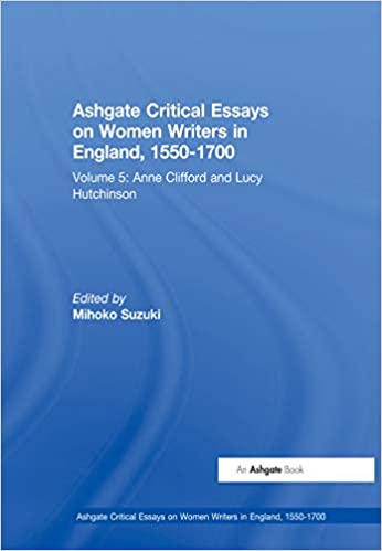 Ashgate Critical Essays on Women Writers in England, 1550-1700: Volume 5: Anne Clifford and Lucy Hutchinson ebook