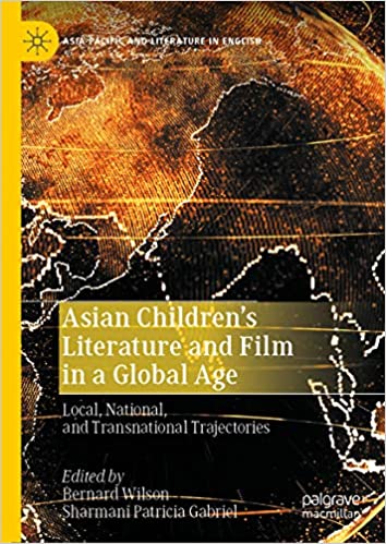 Asian Children���s Literature and Film in a Global Age: Local, National, and Transnational Trajectories (Asia-Pacific and Literature in English) ebook