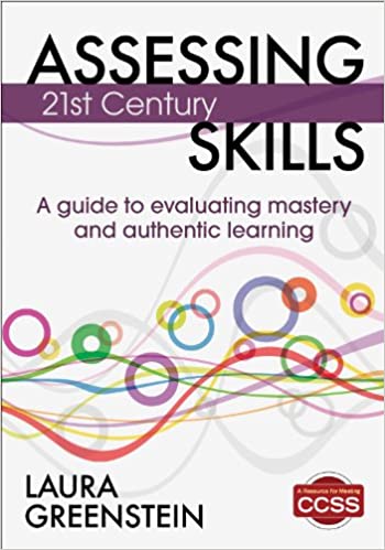 Assessing 21st Century Skills: A Guide to Evaluating Mastery and Authentic Learning ebook