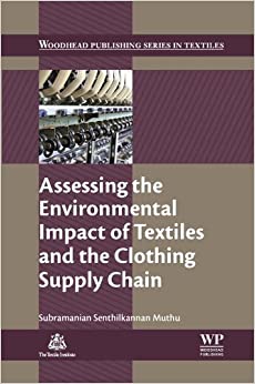 Assessing the Environmental Impact of Textiles and the Clothing Supply Chain (The Textile Institute Book Series) ebook