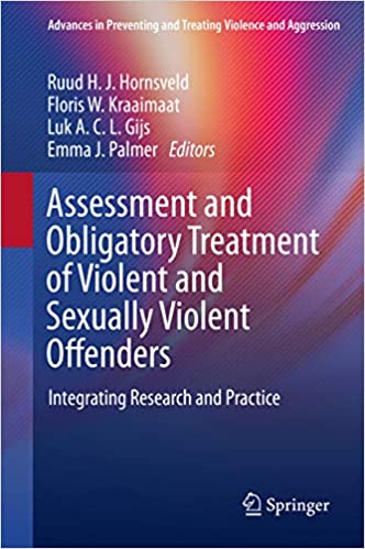 Assessment and Obligatory Treatment of Violent and Sexually Violent Offenders: Integrating Research and Practice (Advances in Preventing and Treating Violence and Aggression) ebook