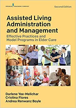 Assisted Living Administration and Management: Effective Practices and Model Programs in Elder Care ebook