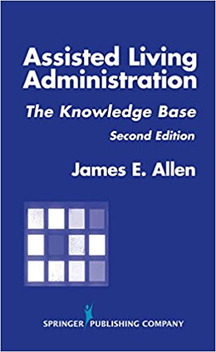 Assisted Living Administration: The Knowledge Base, Second Edition ebook