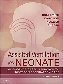 Assisted Ventilation of the Neonate: Evidence-Based Approach to Newborn Respiratory Care ebook