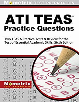 ATI TEAS Practice Questions: Two TEAS 6 Practice Tests and Review for the Test of Essential Academic Skills: [Sixth Edition] ebook