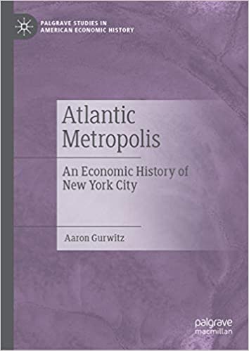 Atlantic Metropolis: An Economic History of New York City (Palgrave Studies in American Economic History) ebook