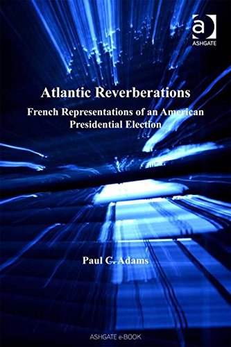 Atlantic Reverberations: French Representations of an American Presidential Election ebook