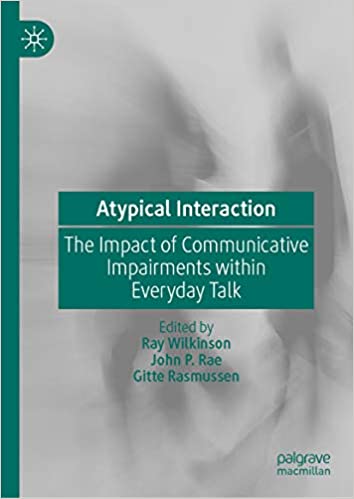 Atypical Interaction: The Impact of Communicative Impairments within Everyday Talk ebook