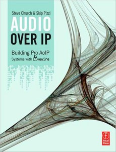 Audio Over IP Building Pro AoIP Systems with Livewire by Steve Church ebook
