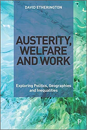 Austerity, Welfare and Work: Exploring Politics, Geographies and Inequalities ebook