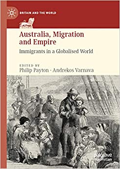 Australia, Migration and Empire: Immigrants in a Globalised World (Britain and the World) ebook