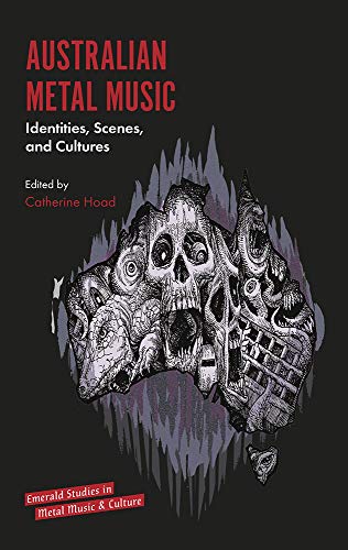 Australian Metal Music: Identities, Scenes, and Cultures (Emerald Studies in Metal Music and Culture) ebook