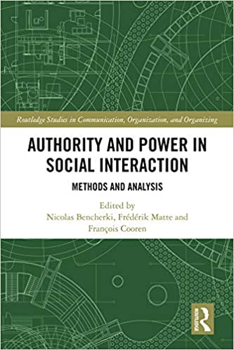 Authority and Power in Social Interaction: Methods and Analysis (Routledge Studies in Communication, Organization, and Organizing) ebook