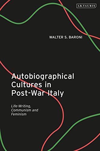 Autobiographical Cultures in Post-War Italy: Life-Writing, Communism and Feminism ebook