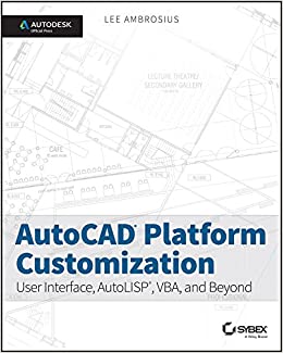 AutoCAD Platform Customization: User Interface, AutoLISP, VBA, and Beyond ebook