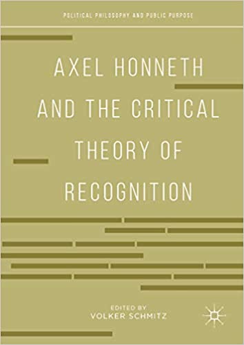 Axel Honneth and the Critical Theory of Recognition (Political Philosophy and Public Purpose) ebook