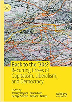 Back to the �30s?: Recurring Crises of Capitalism, Liberalism, and Democracy ebook