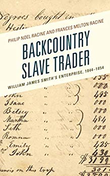 Backcountry Slave Trader: William James Smith's Enterprise, 1844�1854 (New Studies in Southern History) ebook