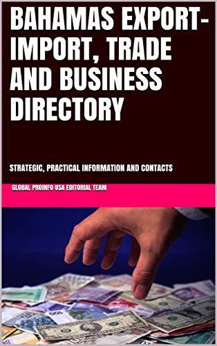 BAHAMAS EXPORT-IMPORT, TRADE AND BUSINESS DIRECTORY: STRATEGIC, PRACTICAL INFORMATION AND CONTACTS (World Export-Import Opportunities Library Book 500) ebook