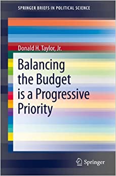 Balancing the Budget is a Progressive Priority (SpringerBriefs in Political Science Book 7) ebook
