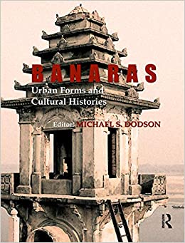 Banaras: Urban Forms and Cultural Histories ebook
