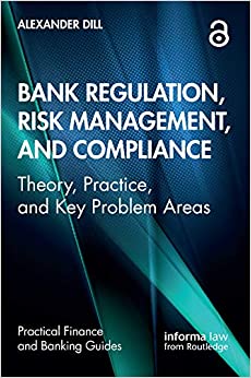 Bank Regulation, Risk Management, and Compliance: Theory, Practice, and Key Problem Areas (Practical Finance and Banking Guides) ebook