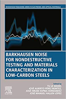Barkhausen Noise for Non-destructive Testing and Materials Characterization in Low Carbon Steels (Woodhead Publishing Series in Electronic and Optical Materials) ebook