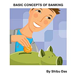 Basic Concepts of Banking: Why Everyone needs of Banking ebook