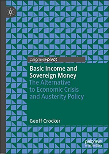 Basic Income and Sovereign Money: The Alternative to Economic Crisis and Austerity Policy ebook