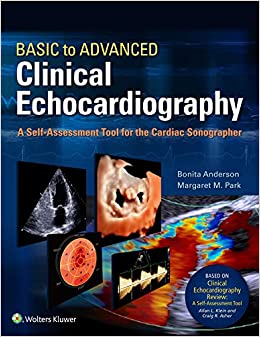 Basic to Advanced Clinical Echocardiography. A Self-Assessment Tool for the Cardiac Sonographer Without Vide ebook