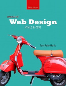Basics of Web Design HTML5 CSS3 3rd Edition by Terry Felke-Morris ebook