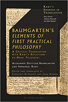 Baumgarten's Elements of First Practical Philosophy: A Critical Translation with Kant's Reflections on Moral Philosophy (Kant���s Sources in Translation) ebook