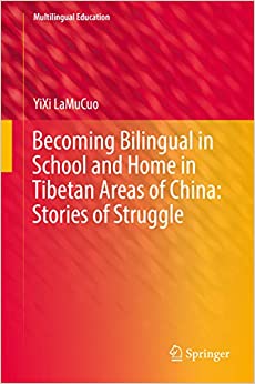 Becoming Bilingual in School and Home in Tibetan Areas of China: Stories of Struggle (Multilingual Education Book 34) ebook