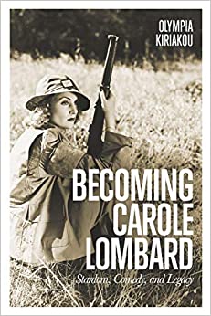 Becoming Carole Lombard: Stardom, Comedy, and Legacy ebook