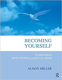 Becoming Yourself: Overcoming Mind Control and Ritual Abuse ebook
