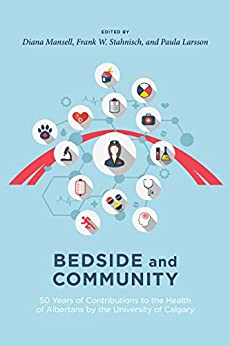 Bedside and Community: 50 Years of Contributions to the Health of Albertans from the University of Calgary ebook