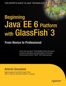 Beginning Java  EE 6 Platform with GlassFish  3 From Novice to Professional by Antonio Goncalves ebook