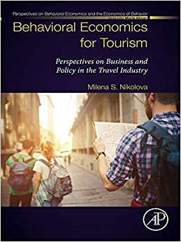 Behavioral Economics for Tourism: Perspectives on Business and Policy in the Travel Industry (Perspectives in Behavioral Economics and the Economics of Behavior) ebook