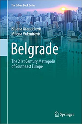 Belgrade: The 21st Century Metropolis of Southeast Europe (The Urban Book Series) ebook