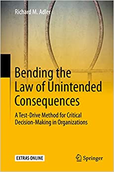 Bending the Law of Unintended Consequences: A Test-Drive Method for Critical Decision-Making in Organizations ebook