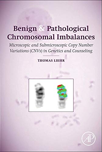 Benign & Pathological Chromosomal Imbalances: Microscopic and Submicroscopic Copy Number Variations (CNVs) in Genetics and Counseling ebook