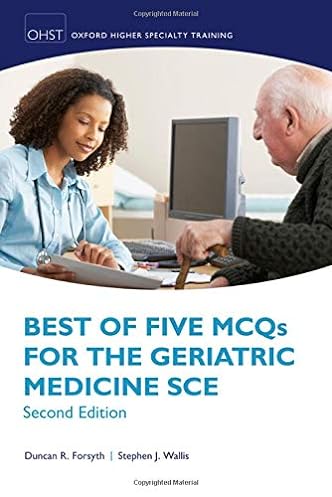 Best of Five MCQs for the Geriatric Medicine SCE (Oxford Speciality Training; Revision Texts), 2nd Edition ebook