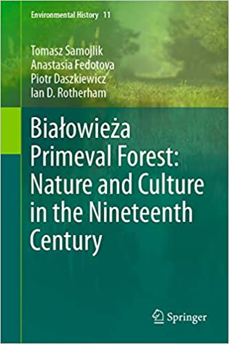 Bia?�owie?�a Primeval Forest: Nature and Culture in the Nineteenth Century (Environmental History Book 11) ebook