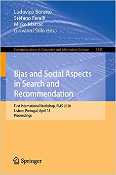 Bias and Social Aspects in Search and Recommendation: First International Workshop, BIAS 2020, Lisbon, Portugal, April 14, Proceedings (Communications in Computer and Information Science Book 1245) ebook
