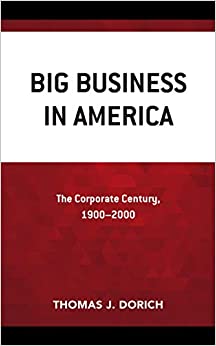 Big Business in America: The Corporate Century, 1900�2000 ebook