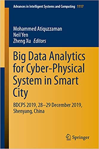 Big Data Analytics for Cyber-Physical System in Smart City: BDCPS 2019, 28-29 December 2019, Shenyang, China (Advances in Intelligent Systems and Computing Book 1117) ebook