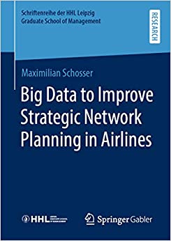 Big Data to Improve Strategic Network Planning in Airlines (Schriftenreihe der HHL Leipzig Graduate School of Management) ebook