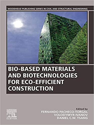 Bio-based Materials and Biotechnologies for Eco-efficient Construction (Woodhead Publishing Series in Civil and Structural Engineering) ebook