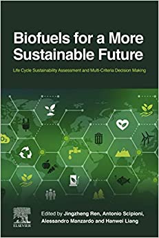 Biofuels for a More Sustainable Future: Life Cycle Sustainability Assessment and Multi-Criteria Decision Making ebook