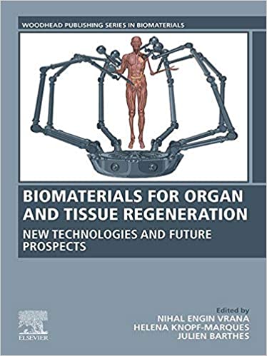 Biomaterials for Organ and Tissue Regeneration: New Technologies and Future Prospects (Woodhead Publishing Series in Biomaterials) ebook
